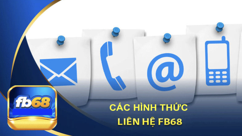 Tổng hợp các cách thức liên lạc với Fb68