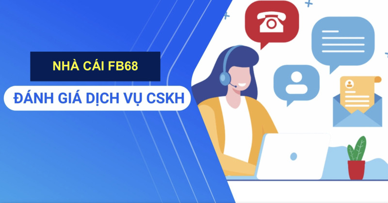 Đánh giá dịch vụ hỗ trợ của Fb68