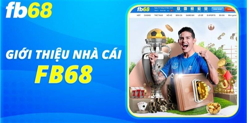 Một vài thông tin cơ bản về nhà cái FB68