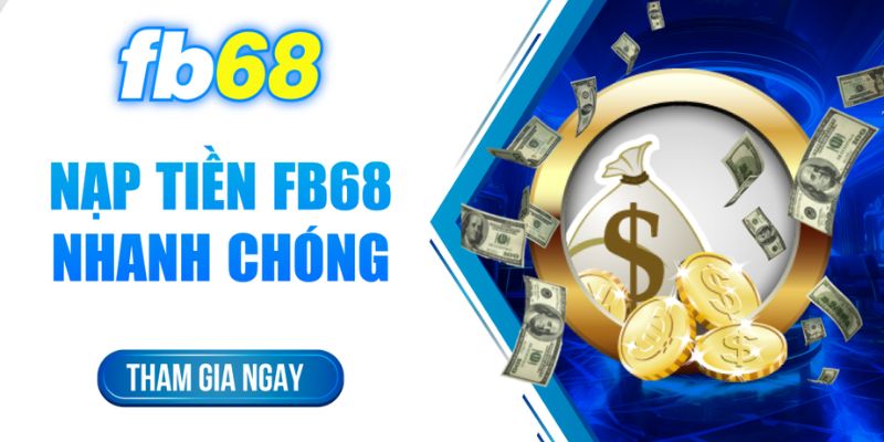 Những Lưu Ý Cơ Bản Khi Thực Hiện Giao Dịch Nạp Tiền Fb68 