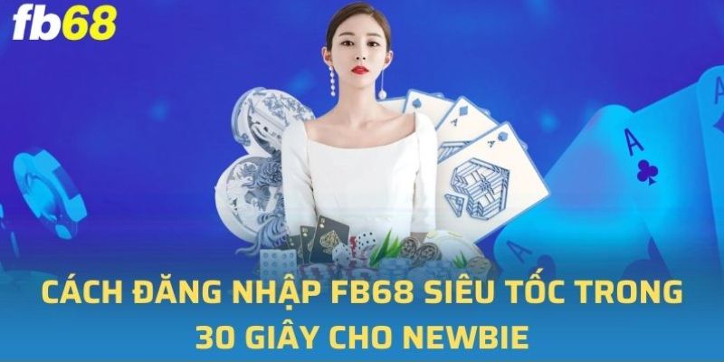 Quy Trình Đăng Nhập Fb68 