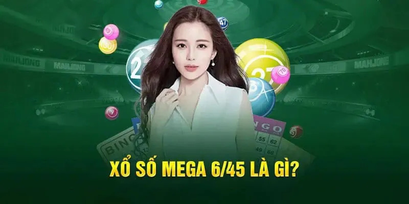 Xổ số Mega 6/45 là gì?